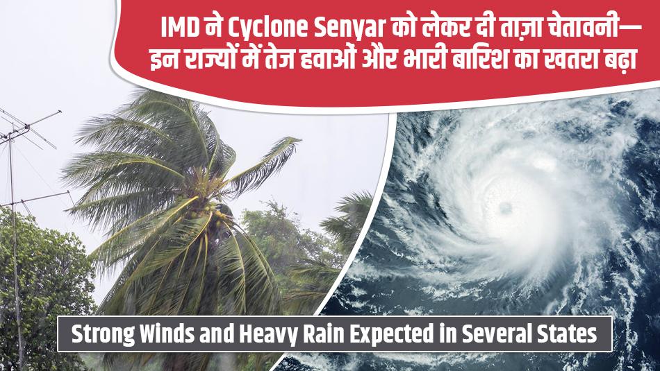 IMD Issues Fresh Warning on Cyclone Senyar — Strong Winds and Heavy Rain Expected in Several States