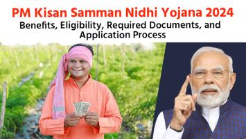 PM Kisan Samman Nidhi Yojana: प्रधानमंत्री किसान सम्मान निधि योजना 2024, लाभ, पात्रता, आवश्यक दस्तावेज और आवेदन प्रक्रिया